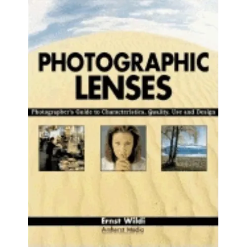 Photographic Lenses: Photographer's Guide to Characteristics, Quality, Use and Design - Paperback