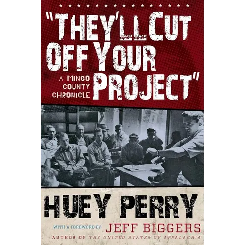 They'll Cut Off Your Project: A Mingo County Chronicle - Paperback