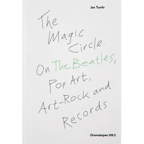 The Magic Circle: On the Beatles, Pop-Art, Art-Rock and Records - Paperback