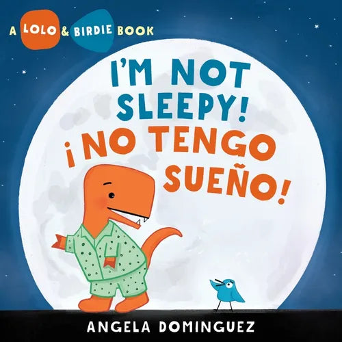 Lolo and Birdie: I'm Not Sleepy! / ¡ No Tengo Sueño! (Spanish Bilingual) - Hardcover