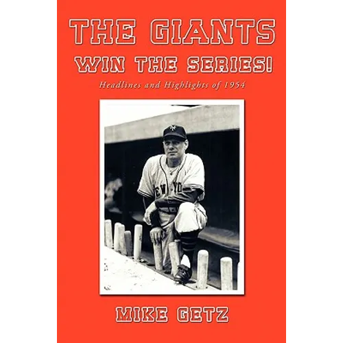 The Giants Win the Series!: Headlines and Highlights of 1954 - Paperback