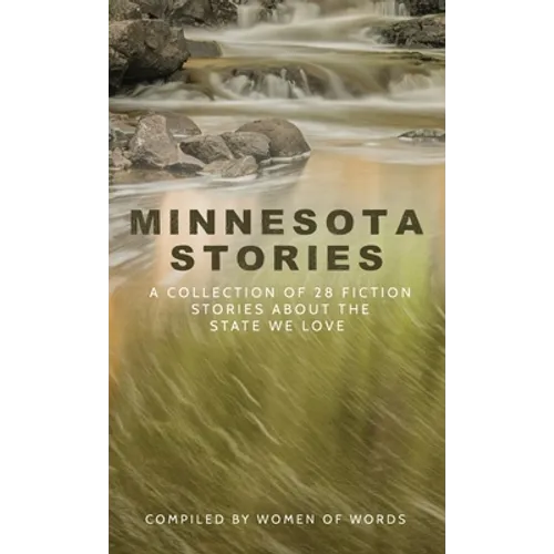 Minnesota Stories: A Collection of 28 Fiction Stories About the State We Love - Hardcover