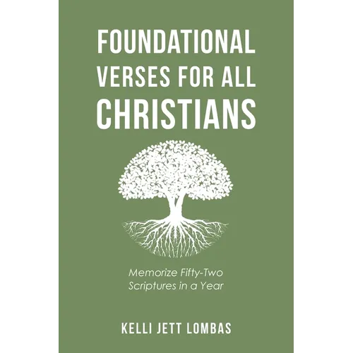 Foundational Verses for All Christians: Memorize Fifty-Two Scriptures in a Year - Paperback