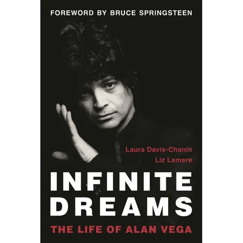 Infinite Dreams: The Life of Alan Vega - Hardcover