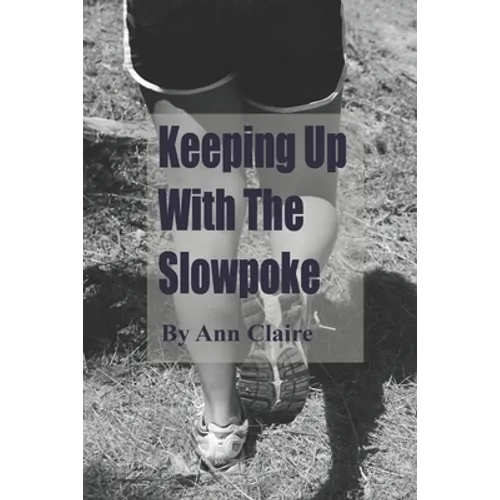 Keeping up with the Slowpoke - Paperback