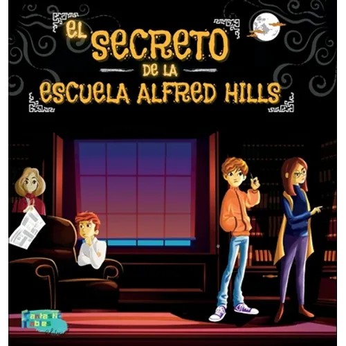 El Secreto de la Escuela Alfred Hills: Una Historia de Misterio para niños con ilustraciones - Hardcover