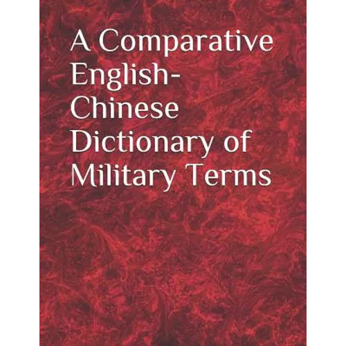 A Comparative English-Chinese Dictionary of Military Terms - Paperback
