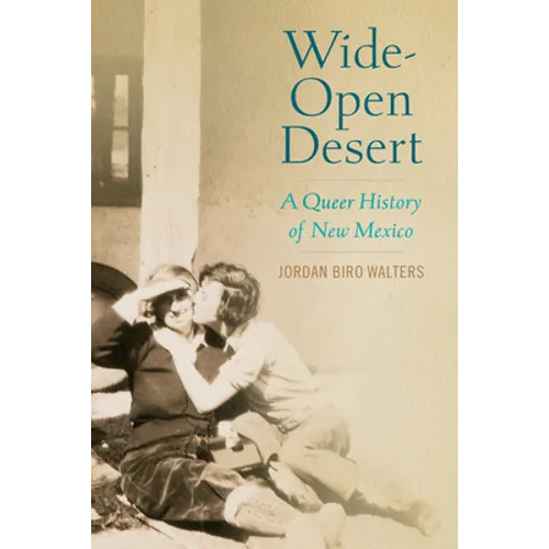 Wide-Open Desert: A Queer History of New Mexico - Hardcover
