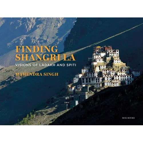 Finding Shangri-La: Visions of Ladakh and Spiti - Hardcover