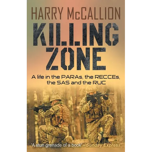 Killing Zone: A Life in the PARAs, the RECCEs, the SAS and the RUC - Paperback