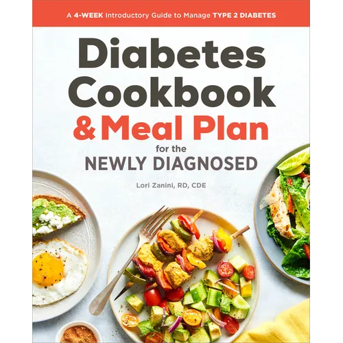 The Diabetic Cookbook and Meal Plan for the Newly Diagnosed: A 4-Week Introductory Guide to Manage Type 2 Diabetes - Paperback