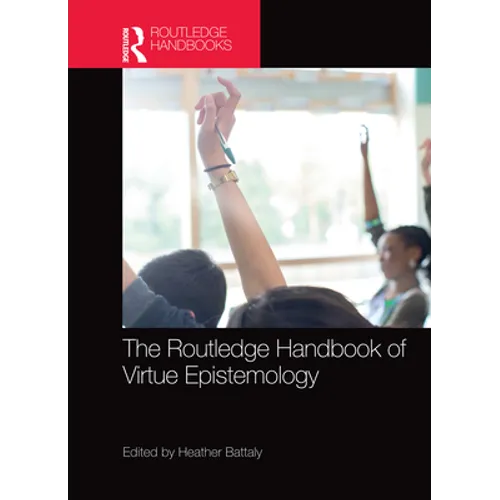 The Routledge Handbook of Virtue Epistemology - Paperback