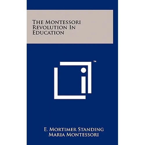 The Montessori Revolution in Education - Hardcover