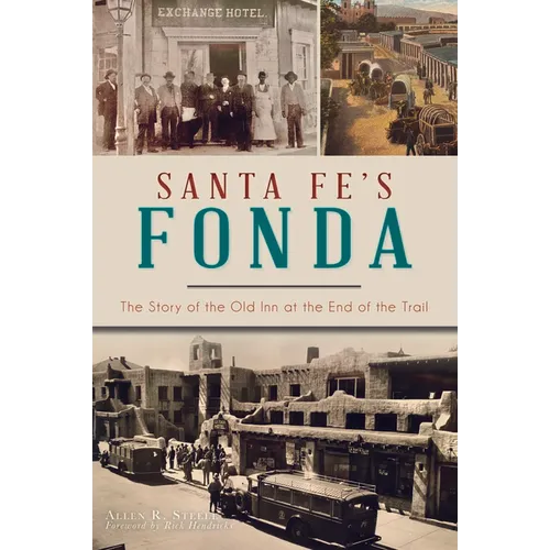 Santa Fe's Fonda: The Story of the Old Inn at the End of the Trail - Paperback