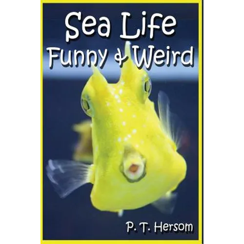 Sea Life Funny & Weird Marine Animals: Learn with Amazing Photos and Facts About Ocean Marine Sea Animals. - Paperback