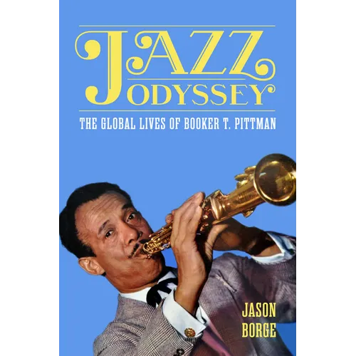 Jazz Odyssey: The Global Lives of Booker T. Pittman - Paperback