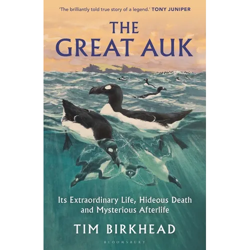 The Great Auk: Its Extraordinary Life, Hideous Death and Mysterious Afterlife - A Daily Telegraph Book of the Year - Hardcover