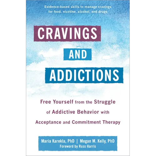 Cravings and Addictions: Free Yourself from the Struggle of Addictive Behavior with Acceptance and Commitment Therapy - Paperback