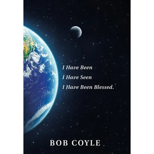 I Have Been I Have Seen I Have Been Blessed. - Hardcover