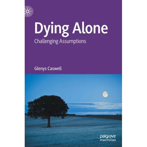 Dying Alone: Challenging Assumptions - Hardcover