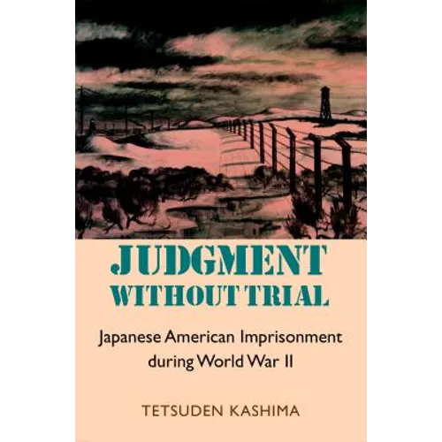 Judgment Without Trial: Japanese American Imprisonment During World War II - Paperback