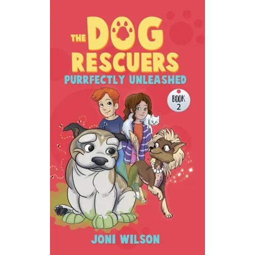 The Dog Rescuers Book II: Purrfectly Unleashed - Hardcover