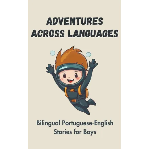 Adventures Across Languages: Bilingual Portuguese-English Stories for Boys - Paperback
