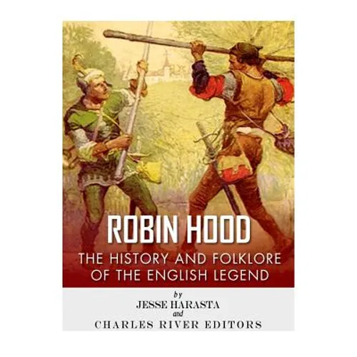 Robin Hood: The History and Folklore of the English Legend - Paperback