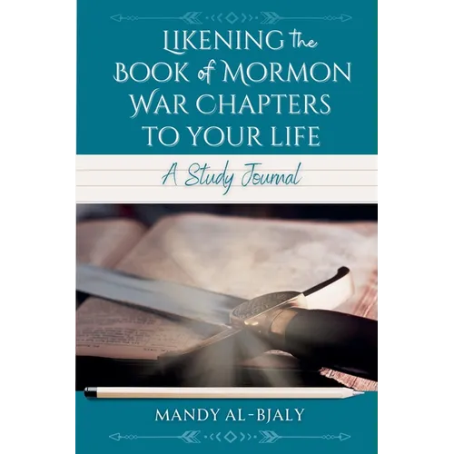Likening the Book of Mormon War Chapters to Your Life: A Study Journal - Paperback