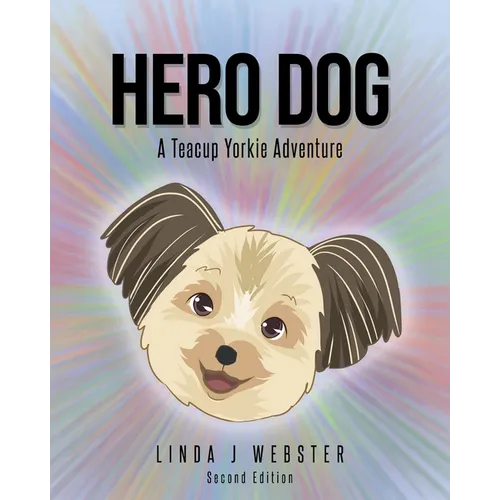Hero Dog: A Teacup Yorkie Adventure - Paperback