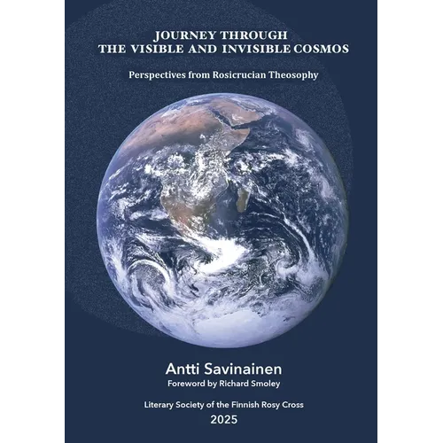 Journey through the Visible and Invisible Cosmos: Perspectives from Rosicrucian Theosophy - Paperback