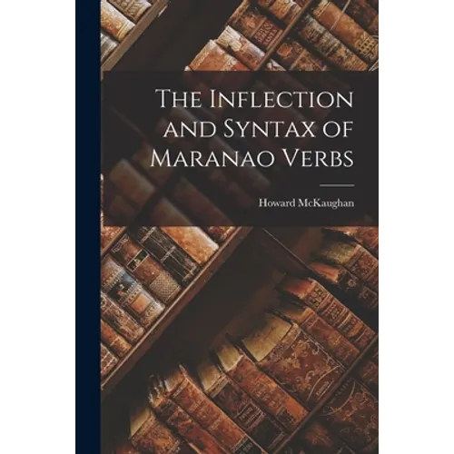 The Inflection and Syntax of Maranao Verbs - Paperback