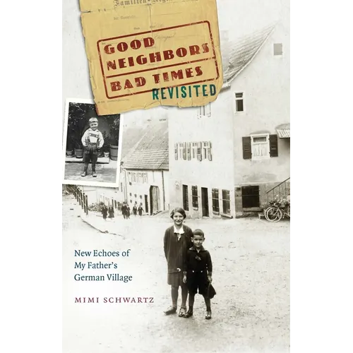 Good Neighbors, Bad Times Revisited: New Echoes of My Father's German Village - Paperback