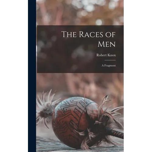 The Races of Men: a Fragment - Hardcover