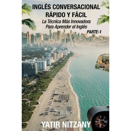 Inglés Conversacional Rapido y Facil - Parte I: La Tecnica Mas Innovadora Para Aprender el Inglés - Paperback