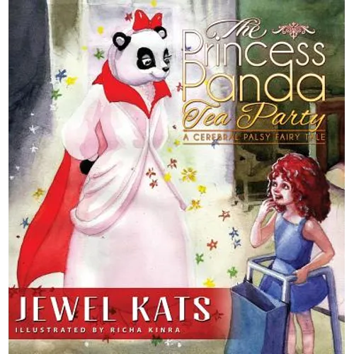 The Princess Panda Tea Party: A Cerebral Palsy Fairy Tale - Hardcover