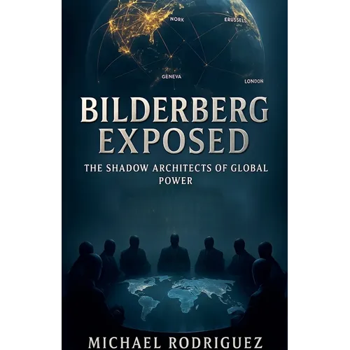 Bilderberg Exposed: The Shadow Architects of Global Power - Paperback