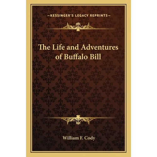 The Life and Adventures of Buffalo Bill - Paperback