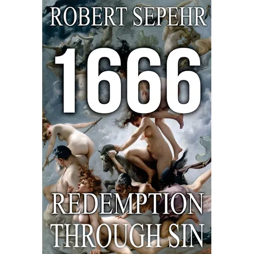 1666 Redemption Through Sin: Global Conspiracy in History, Religion, Politics and Finance - Paperback