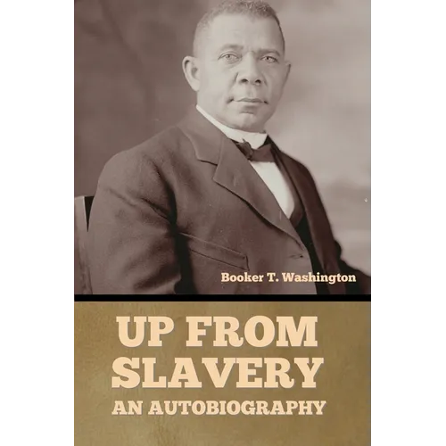 Up From Slavery: An Autobiography - Paperback