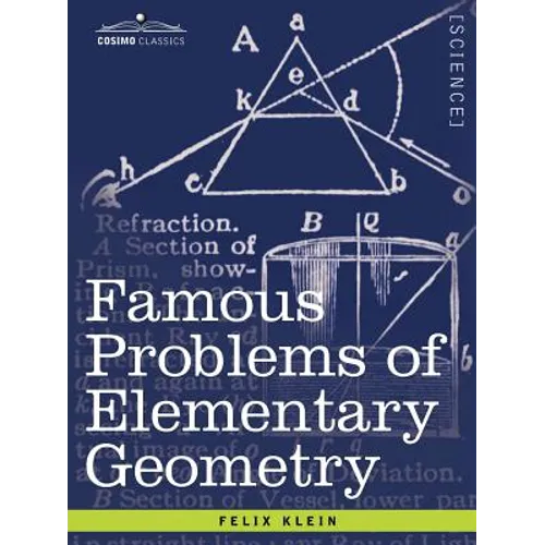 Famous Problems of Elementary Geometry: The Duplication of the Cube, the Trisection of an Angle, the Quadrature of the Circle. - Paperback
