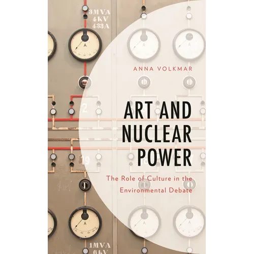 Art and Nuclear Power: The Role of Culture in the Environmental Debate - Paperback