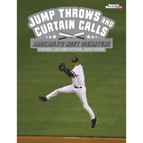 Jump Throws and Curtain Calls: Baseball's Most Signature Moves, Celebrations, and More - Paperback