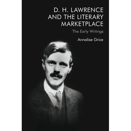 D. H. Lawrence and the Literary Marketplace: The Early Writings - Paperback