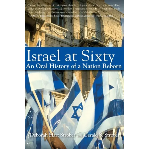 Israel at Sixty: An Oral History of a Nation Reborn - Hardcover