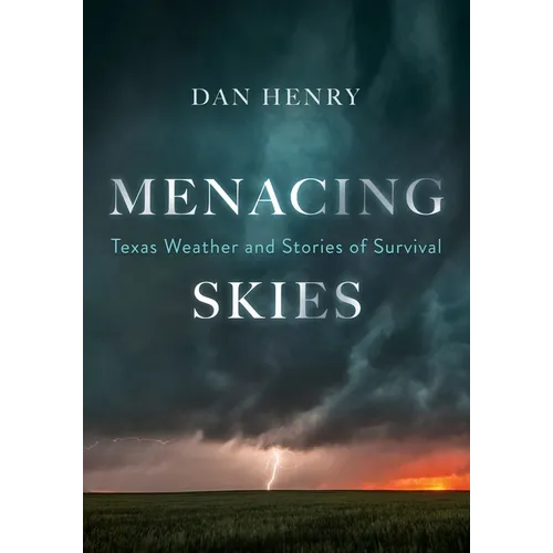 Menacing Skies: Texas Weather and Stories of Survival - Paperback