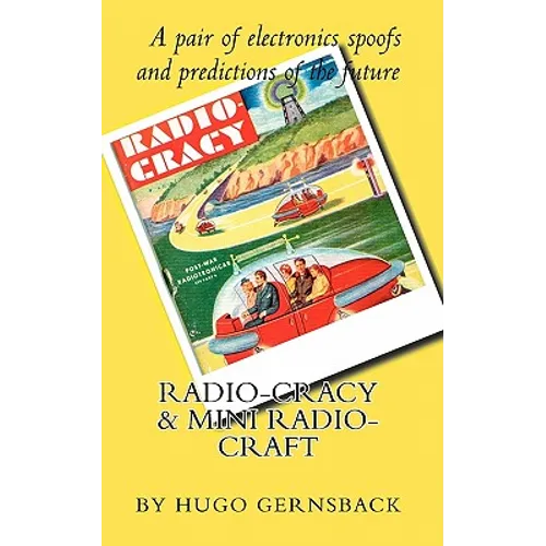 Radio Cracy & Mini Radio Craft: A pair of spoofy by Hugo Gernsback - Paperback
