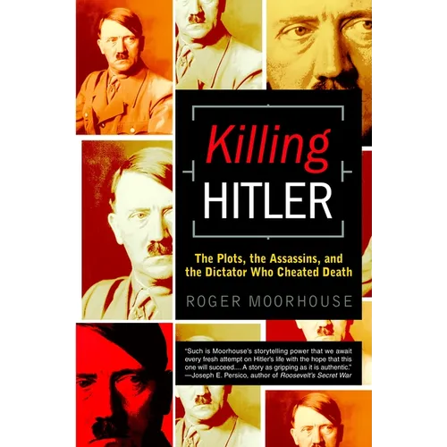 Killing Hitler: The Plots, the Assassins, and the Dictator Who Cheated Death - Paperback