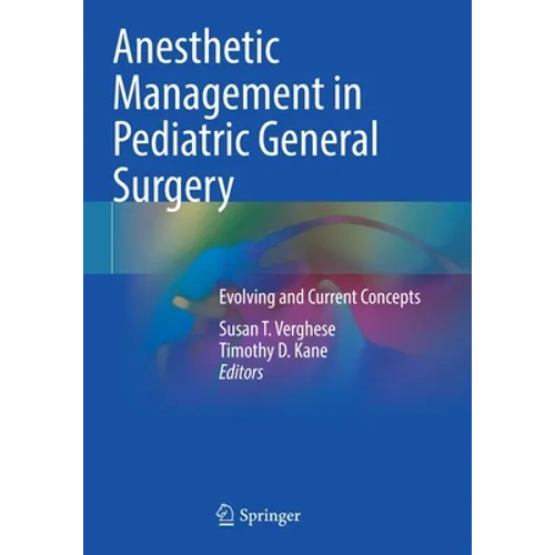 Anesthetic Management in Pediatric General Surgery: Evolving and Current Concepts - Paperback