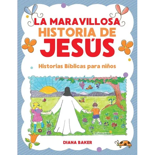 La Maravillosa Historia de Jesús: Historias Bíblicas Para Niños - Paperback